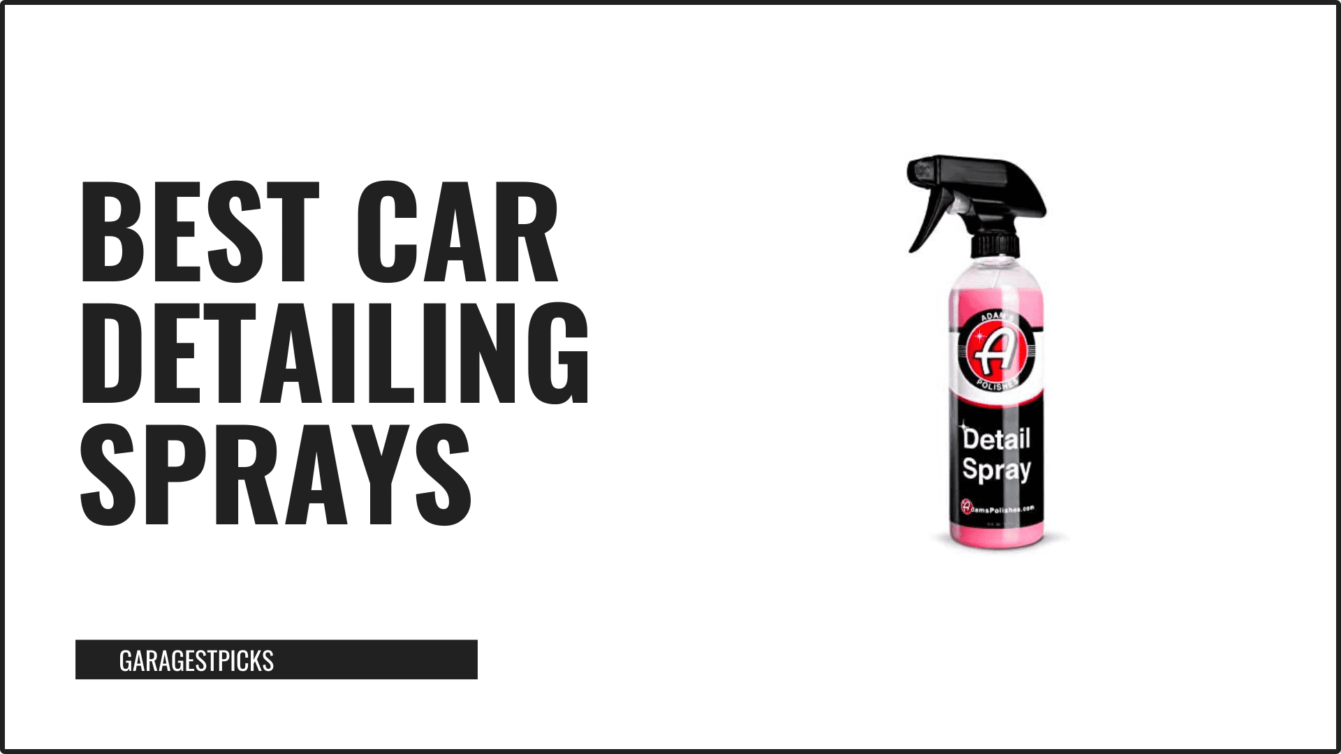 best car detailing sprays in black text on white background with image of car detailing spray bottle