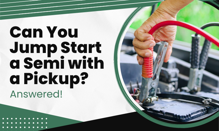 can you jump start a semi with a pickup