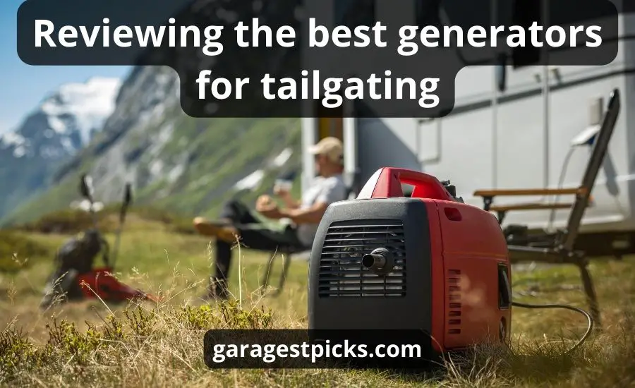 Top 6 The Best Generators For Tailgating (Super Buying Guide)