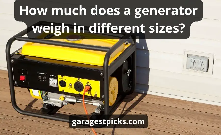 How Much Does A Generator Weigh: Best Guide & Helpful Review